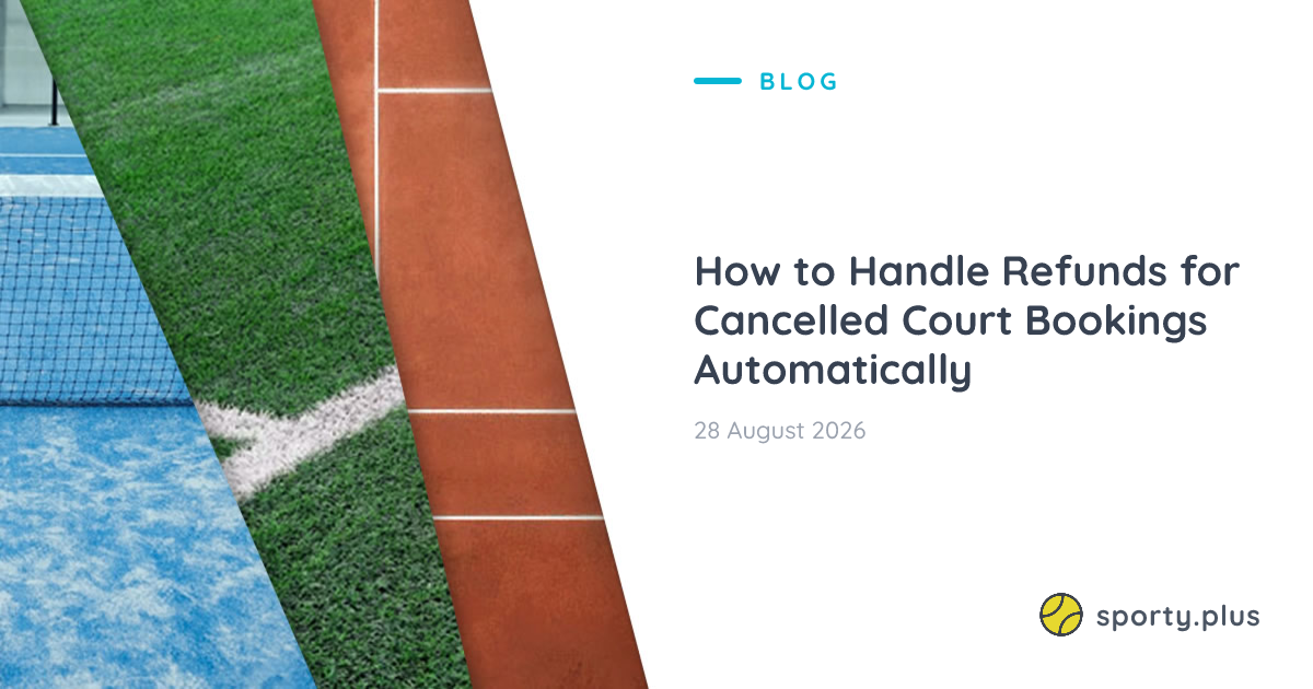 How to Handle Refunds for Cancelled Court Bookings Automatically