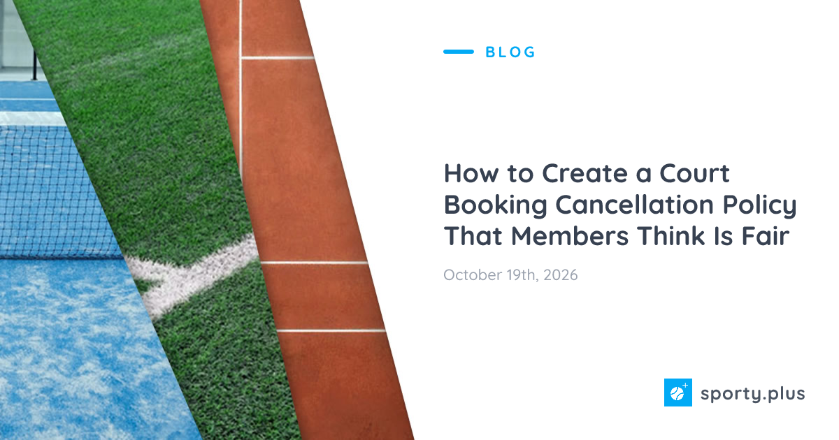 How to Create a Court Booking Cancellation Policy That Members Think Is Fair